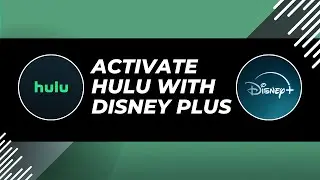 How To Activate Hulu With Disney Plus - Quick & Easy Steps - 2024