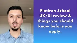 Flatiron School UX/UI review & things you should know before you apply