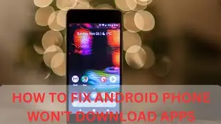 Android Phone Won't Download Apps? Ways to Fix Apps Not Downloading or Installing
