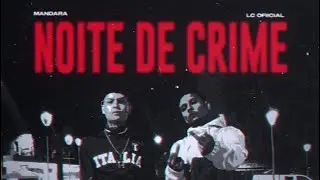 MANDARA, LC REAL “Noite de Crime” (Official Music Video)