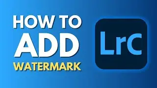 How To Add Watermark in Lightroom Classic | Create Your Own Watermark |  Tutorial