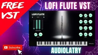 New Free Lofi Flute VST Plugin🎹💥Audiolatry