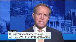 Where I Stand: Trump Talks Of Coups and Martial Law - If Only It Was a Joke