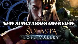 New Subclasses Overview - SOLASTA LOST VALLEY DLC