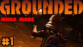 The Start of A New Adventure | Grounded WHOA MODE - EPISODE 1