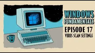 Scanning for Viruses with Windows Defender // Windows Fundamentals // EP 17