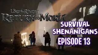 Return to Moria Survival Shenanigans Episode 13 -Miz Tracey