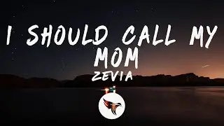 Zevia - I should call my mom (Lyrics)