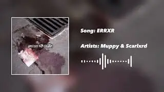 Muppy | ERRXR Ft. Scarlxrd「 Official Audio 」