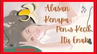 ⭐️ ALASAN KENAPA PEN*S KECIL ITU ENAK ⭐️