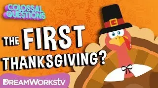 Was There REALLY A First Thanksgiving? | COLOSSAL QUESTIONS