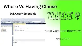 Where Vs having Clause , SQL Interview Question