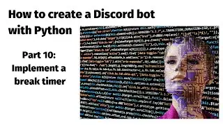 How to create a Discord bot with Python: Part 10 - Implement a break timer