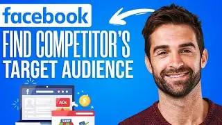 How To Find Competitor's Target Audience On Facebook Ads - 2024