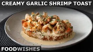 Creamy Garlic Shrimp Toast - Food Wishes