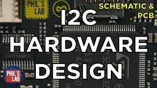 I2C Hardware & PCB Design - Phil's Lab 