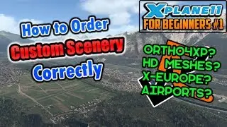 X-Plane 11s CUSTOM SCENERY Folder and SCENERY_PACKS.INI File Tutorial [XP11FB#1]