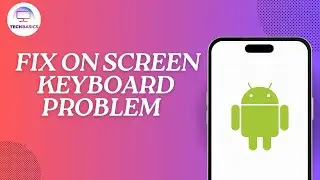 How to Fix on Screen Keyboard Problem on Android