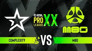 Complexity vs. M80 - ESL Pro League Season 20 - Group C