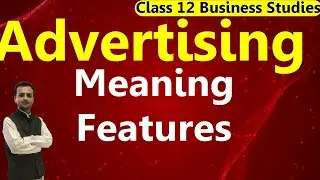 Meaning and Features of Advertising || By Gourav Miglani 