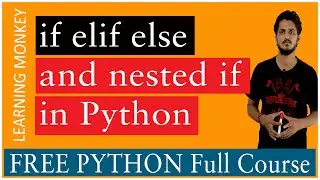 if elif else and nested if in Python || Lesson 11 || Python || Learning Monkey ||