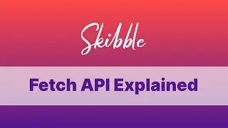 JavaScript Fetch API Explained