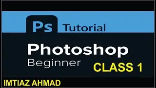 Adobe Photoshop for Beginners - Class 1