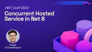 Concurrent Hosted Service in .NET 8 | .NET Conf 2023