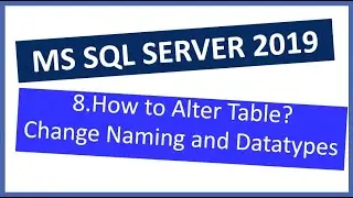 MS SQL Server 2019 | How to Alter Table for Naming and Data type changes