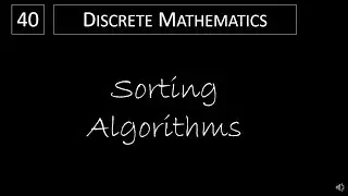 Discrete Math - 3.1.3 Sorting Algorithms