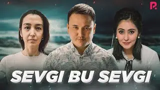 Sevgi bu sevgi (o'zbek film) Севги бу севги (узбекфильм)