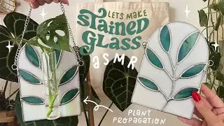 make stained glass with me (asmr style) plant propagation station