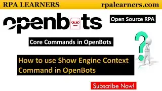 How to use Show Engine Context Command in OpenBots Studio | Core Commands in OpenBots Studio