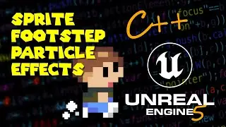 [UE5 - C++] How to Make Sprite Particle Footstep Effects in Unreal Engine 5