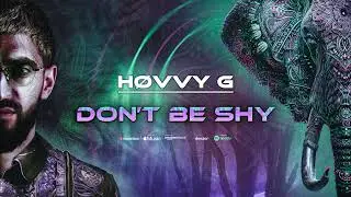 Hovvy G - DON'T BE SHY (Official Audio)