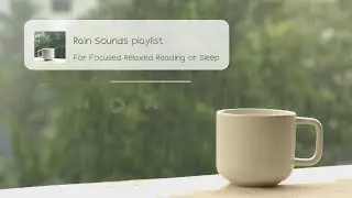 Rain Sounds For Focused Relaxed Reading or Sleep