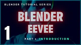 Blender EEVEE - Tutorial series - 01 Introduction