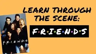 Learn English Through the Scene: FRIENDS