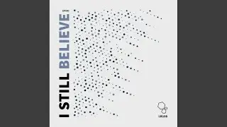 I Still Believe