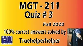 MGT 211 Quiz 3 solution Fall 2020 || correct answers || by Truehelperhelper