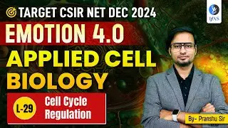 Cell Cycle Regulation | Applied Cell Biology | CSIR NET Dec. 2024 | Emotion 4.0 | IFAS