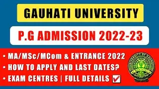 Gauhati University PG ADMISSION 2022-23 Apply Process | GU MA/MSc/MCom Entrance Formfillups 2022