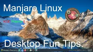 Manjaro Linux - KDE Plasma 6 - Desktop Fun Tips.