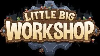 #1 [Little Big Workshop] - Маленькая Игрушечная Фабрика