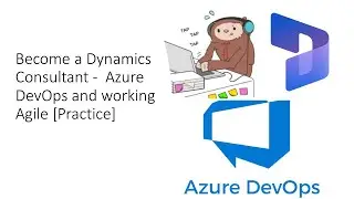 Become a Dynamics Consultant - [Practice] Azure DevOps and working Agile with User Stories