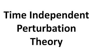 Quick Review of Time Independent Perturbation Theory