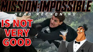 Mission Impossible Dead Reckoning is Not Very Good