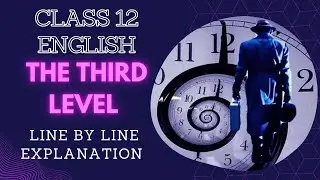 The Third Level Class 12 CBSE English Line By Line Explanation In Tamil