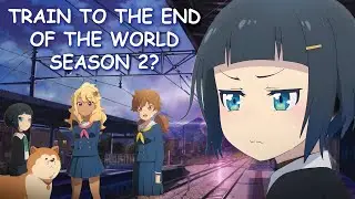 Train to the End of the World Season 2 & Potential Release Date?