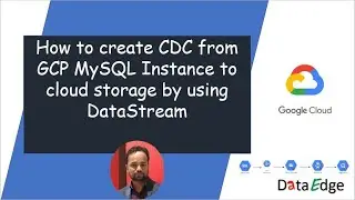 How to create Datastream CDC from GCP MySQL Instance to cloud storage || DataEdge learning